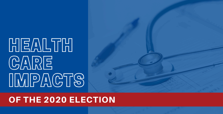 2020 Presidential Election: Impacts on Employer-Sponsored Health Plans