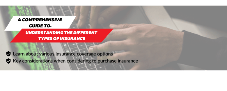 Understanding Different Types of Insurance: A Complete Guide Understanding Different Types of Insurance: A Complete Guide